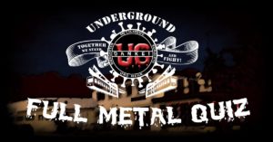 Full Metal Quiz @ UNDERGROUND